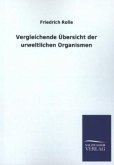 Vergleichende Übersicht der urweltlichen Organismen