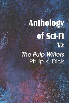 Anthology of Sci-Fi V2, the Pulp Writers - Philip K. Dick - Dick, Philip K.