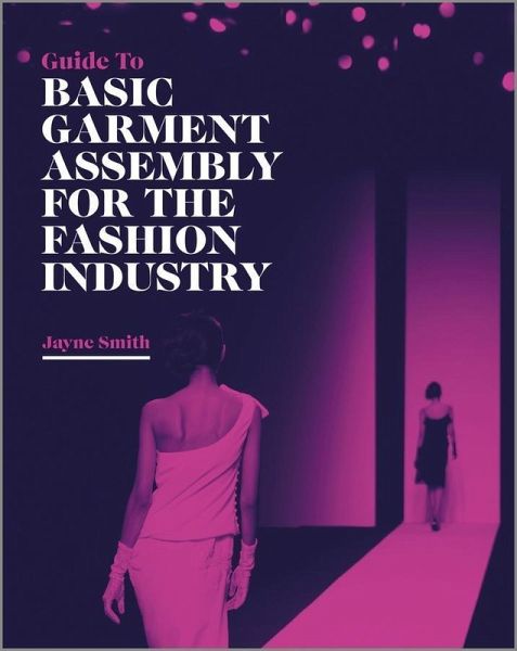 Guide to Basic Garment Assembly for the Fashion Industry (eBook, ePUB)
