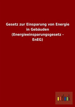 Gesetz zur Einsparung von Energie in Gebäuden (Energieeinsparungsgesetz - EnEG) - Ohne Autor