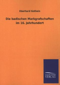 Die badischen Markgrafschaften im 16. Jahrhundert - Gothein, Eberhard