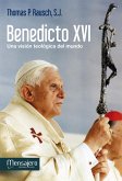Benedicto XVI : una visión teológica del mundo