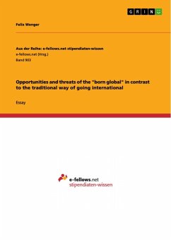 Opportunities and threats of the &quote;born global&quote; in contrast to the traditional way of going international (eBook, ePUB)