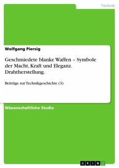 Geschmiedete blanke Waffen - Symbole der Macht, Kraft und Eleganz. Drahtherstellung. (eBook, ePUB) - Piersig, Wolfgang