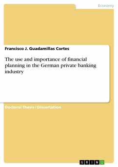 The use and importance of financial planning in the German private banking industry (eBook, ePUB) - Guadamillas Cortes, Francisco J.