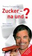 Zucker - na und? - Bild 1