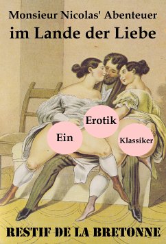 Monsieur Nicolas' Abenteuer im Lande der Liebe (Ein Erotik Klassiker) (eBook, ePUB) - de la Bretonne, Restif