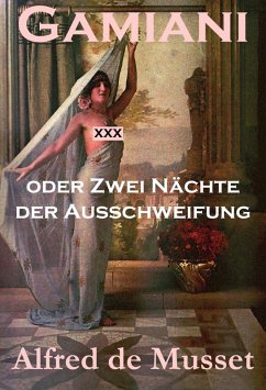 Gamiani oder Zwei Nächte der Ausschweifung (Ein Erotik, Sex & Porno Klassiker) (eBook, ePUB) - De Musset, Alfred