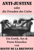 Anti-Justine oder die Freuden der Liebe (Ein Erotik, Sex & Porno Klassiker) (eBook, ePUB)