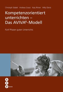 Kompetenzorientiert unterrichten - Das AVIVA (eBook, ePUB) - Städeli, Christoph; Grassi, Andreas; Obrist, Willy; Rhiner, Katy