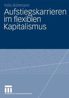 Aufstiegskarrieren im flexiblen Kapitalismus (eBook, PDF) - Bühlmann, Felix