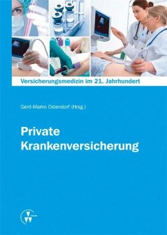 Versicherungsmedizin im 21. Jahrhundert - Private Krankenversicherung (eBook, PDF) - Beske, Fritz; Bork, Jörg; Dörmann, Matthias R.; Hakimi, Rainer; Leienbach, Volker; Ostendorf, Gerd-Marko