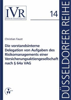 Die vorstandsinterne Delegation von Aufgaben des Risikomanagements einer Versicherungsaktiengesellschaft nach § 64a VAG (eBook, PDF) - Faust, Christian