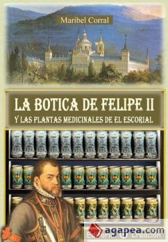 La botica de Felipe II y las plantas medicinales de El Escorial - Corral Pérez, Isabel