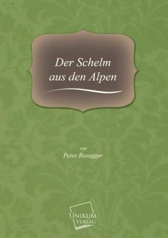 Der Schelm aus den Alpen - Rosegger, Peter