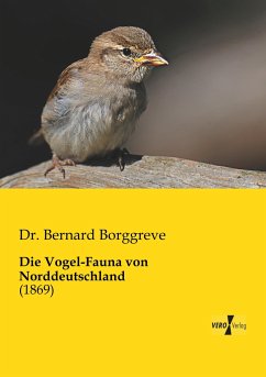 Die Vogel-Fauna von Norddeutschland - Borggreve, Bernard