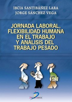 Jornada laboral, flexibilidad humana en el trabajo y análisis del trabajo pesado - Santibánez Lara, Ibcia; Sánchez Vega, Jorge