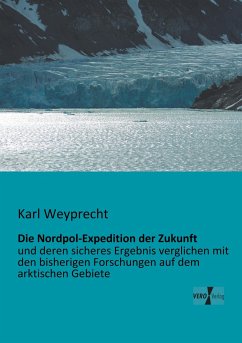Die Nordpol-Expedition der Zukunft - Weyprecht, Karl