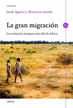 La gran migración : la evolución humana más allá de África - Antón, Mauricio; Agustí Ballester, Jordi