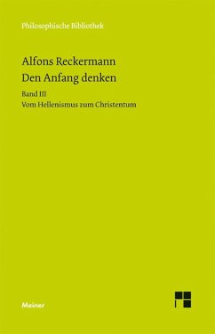 Den Anfang denken. Die Philosophie der Antike in Texten und Darstellung. Band III (eBook, PDF) - Reckermann, Alfons