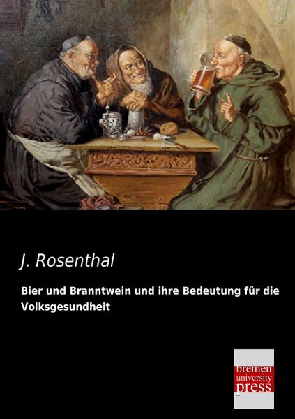 Bier und Branntwein und ihre Bedeutung für die Volksgesundheit Bier und Branntwein und ihre Bedeutung für die Volksgesundheit