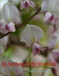 Du bonheur d'être Nivernais - Arens, Martine