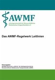 Das AWMF-Regelwerk Leitlinien Das AWMF-Regelwerk Leitlinien