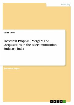 Research Proposal, Mergers and Acquisitions in the telecomunication industry India - Cole, Alex