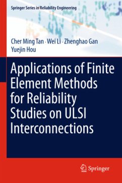 Applications of Finite Element Methods for Reliability Studies on ULSI Interconnections - Tan, Cher Ming;Li, Wei;Gan, Zhenghao