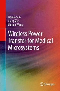Wireless Power Transfer for Medical Microsystems - Sun, Tianjia;Xie, Xiang;Wang, Zhi-Hua