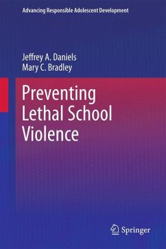 Preventing Lethal School Violence - Daniels, Jeffrey A.;Bradley, Mary C.