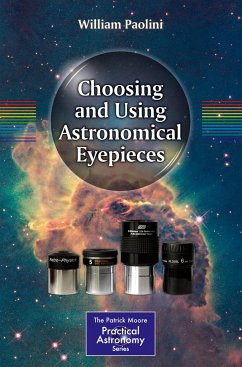 Choosing and Using Astronomical Eyepieces - Paolini, William