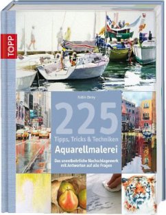 225 Tipps, Tricks & Techniken Aquarellmalerei