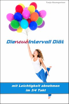 Die neue Intervall Diät (eBook, ePUB) - Baumgartner, Tanja