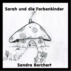 Sarah und die Farbenkinder (eBook, ePUB) - Borchert, Sandra