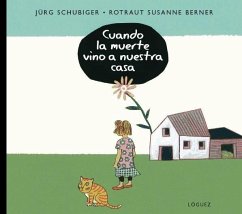 Cuando la muerte vino a nuestra casa - Schubiger, Jürg; Rodríguez López, L.