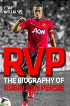 RVP: The Biography of Robin Van Persie - Williams, Andy