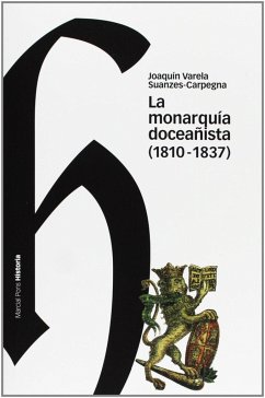La monarquía doceañista (1810-1837) - Varela Suanzes, Joaquín