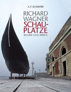 Richard Wagner - Schauplätze - Bilder und Briefe - Jestremski, Margret;Dürrer, Martin;Mielke, Andreas