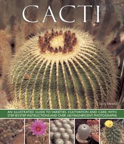 Cacti: An Illustrated Guide to Varieties, Cultivation and Care, with Step-By-Step Instructions and Over 160 Magnificent Photo - Hewitt, Terry