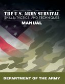 The U.S. Army Survival Skills, Tactics, and Techniques Manual