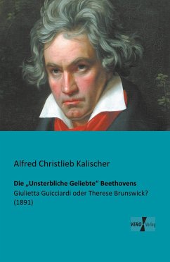 Die ¿Unsterbliche Geliebte¿ Beethovens - Kalischer, Alfred Christlieb