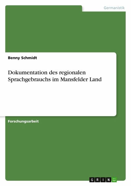 Dokumentation des regionalen Sprachgebrauchs im Mansfelder Land Dokumentation des regionalen Sprachgebrauchs im Mansfelder Land
