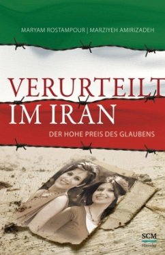 Verurteilt im Iran - Rostampour, Maryam;Amirizadeh, Marziyeh