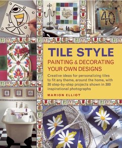 Tile Style: Painting & Decorating Your Own Designs - Elliott, Marion