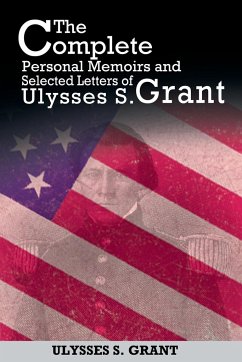 The Complete Personal Memoirs and Selected Letters of Ulysses S. Grant - Grant, Ulysses S.
