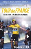 Tour de France: The History. the Legend. the Riders.