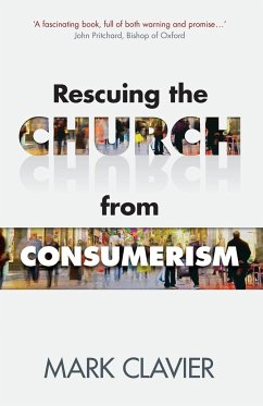 Rescuing the Church from Consumerism - Clavier, Mark