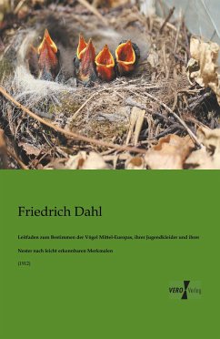 Leitfaden zum Bestimmen der Vögel Mittel-Europas, ihrer Jugendkleider und ihrer Nester nach leicht erkennbaren Merkmalen - Dahl, Friedrich
