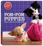 Pom-POM Puppies [With Felt, Yarn, Bead Eyes, Styling Comb, Mini POM-Poms and Glue]